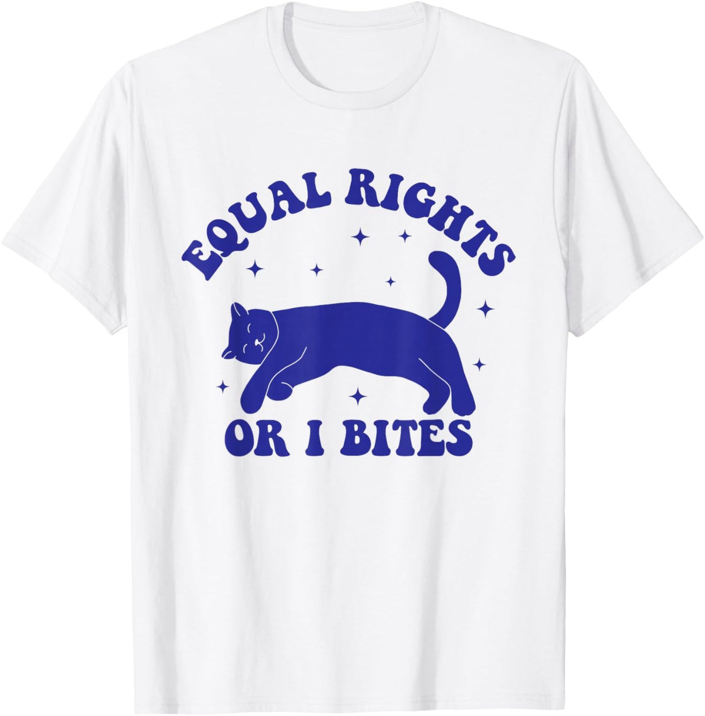 Funny Feminist Cat Equal Rights Or I Bites Cat Kitty Lover T-Shirt - T-Shirt | White