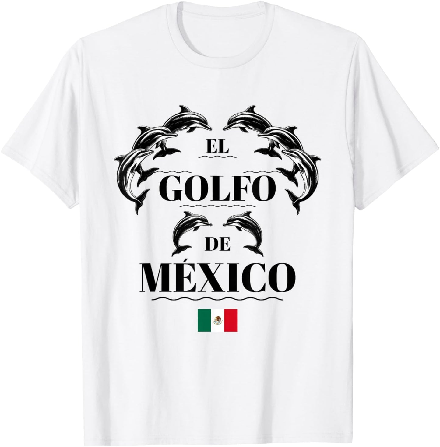 El Golfo De Mexico Flag Dolphin Gulf Men Women Apparel T-Shirt - T-Shirt | White