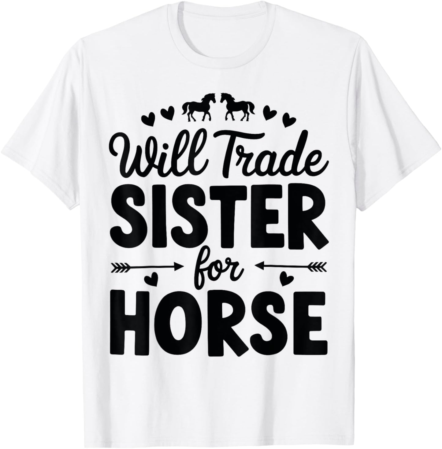 Will Trade Sister For Horse Funny Sister Brother Horse T-Shirt - T-Shirt | White