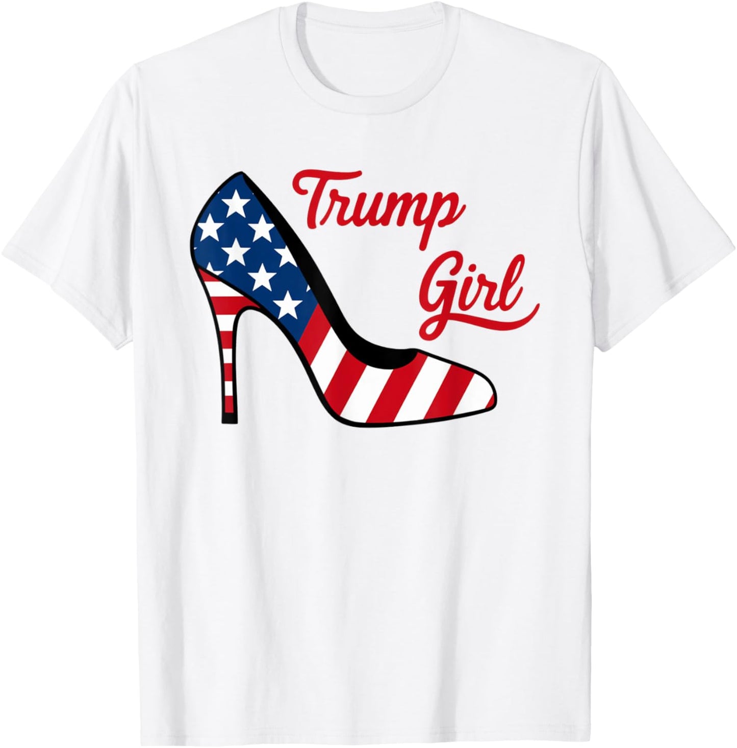 Trump Girl High Heel Stilettos American Flag Trump 2024 T-Shirt - T-Shirt | White
