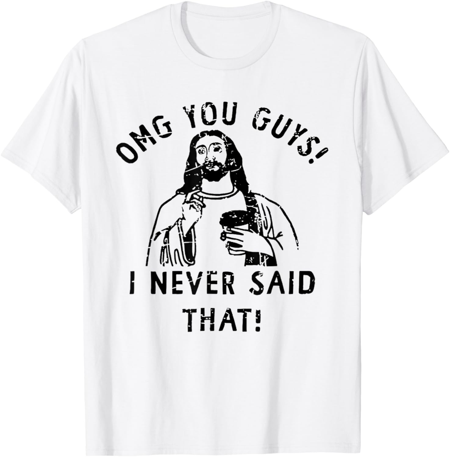 OMG You Guys I Never Said That Funny Christian T-Shirt - T-Shirt | White