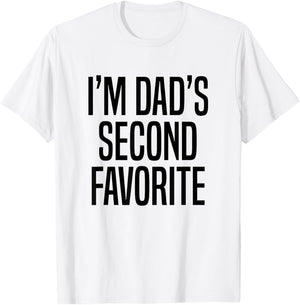I’m Dad’s Second Favorite T-Shirt - T-Shirt | White