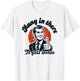 Hang in There it Gets Worse T-Shirt - T-Shirt | White