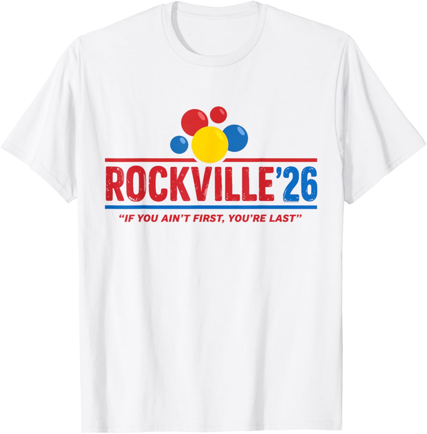 Rockville 26 If You Ain't First You're Last T-Shirt - T-Shirt | White