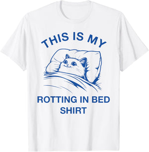 This Is My Rotting In Bed Shirt Funny Cat Meme Sarcastic Men Women Girls Kids T-Shirt - T-Shirt | White