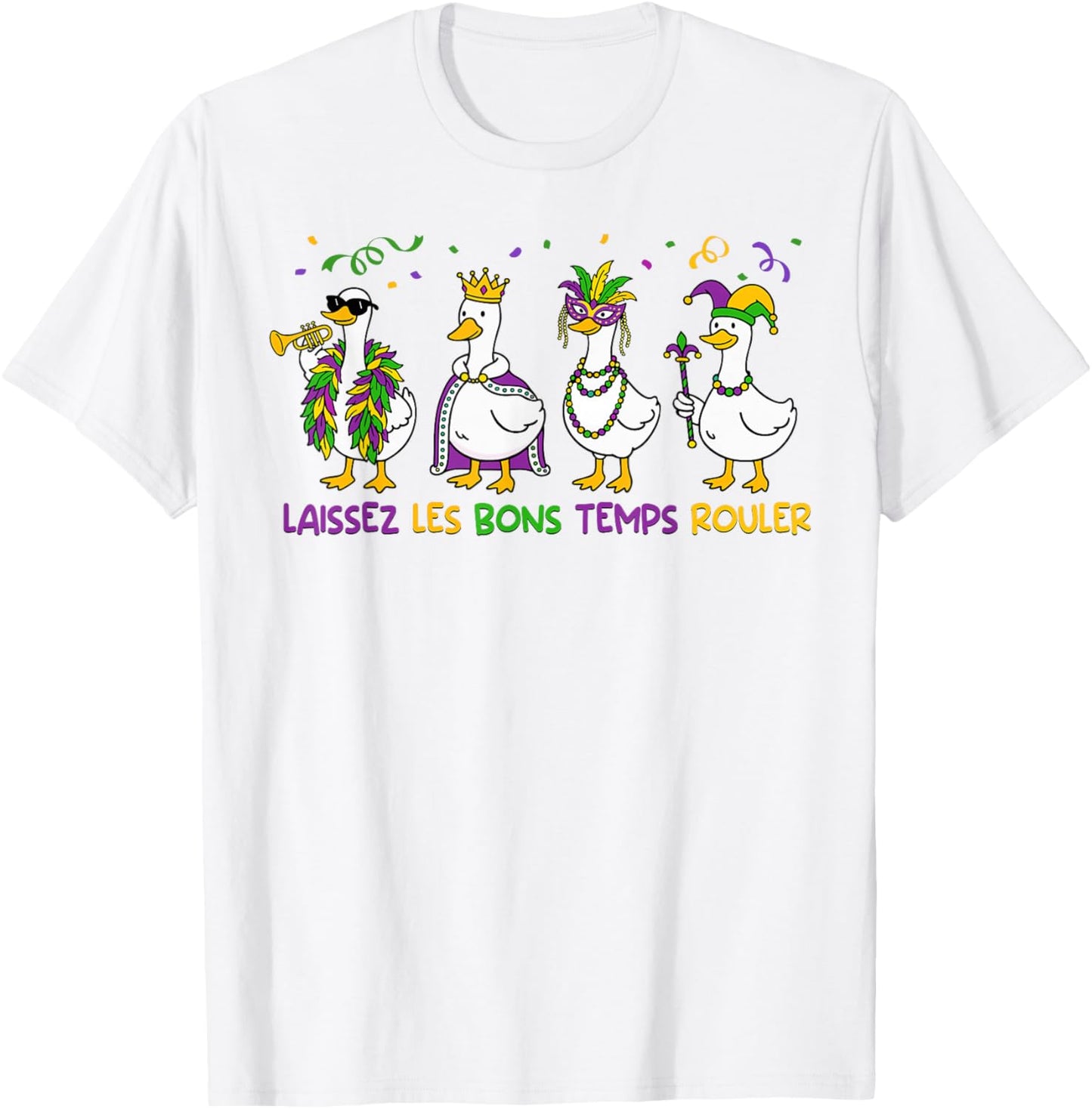 Funny Laissez Les Bon Temps Rouler Mardi Gras Goose T-Shirt - T-Shirt | White