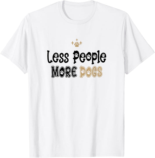 Less People More Dogs T-Shirt - T-Shirt | White