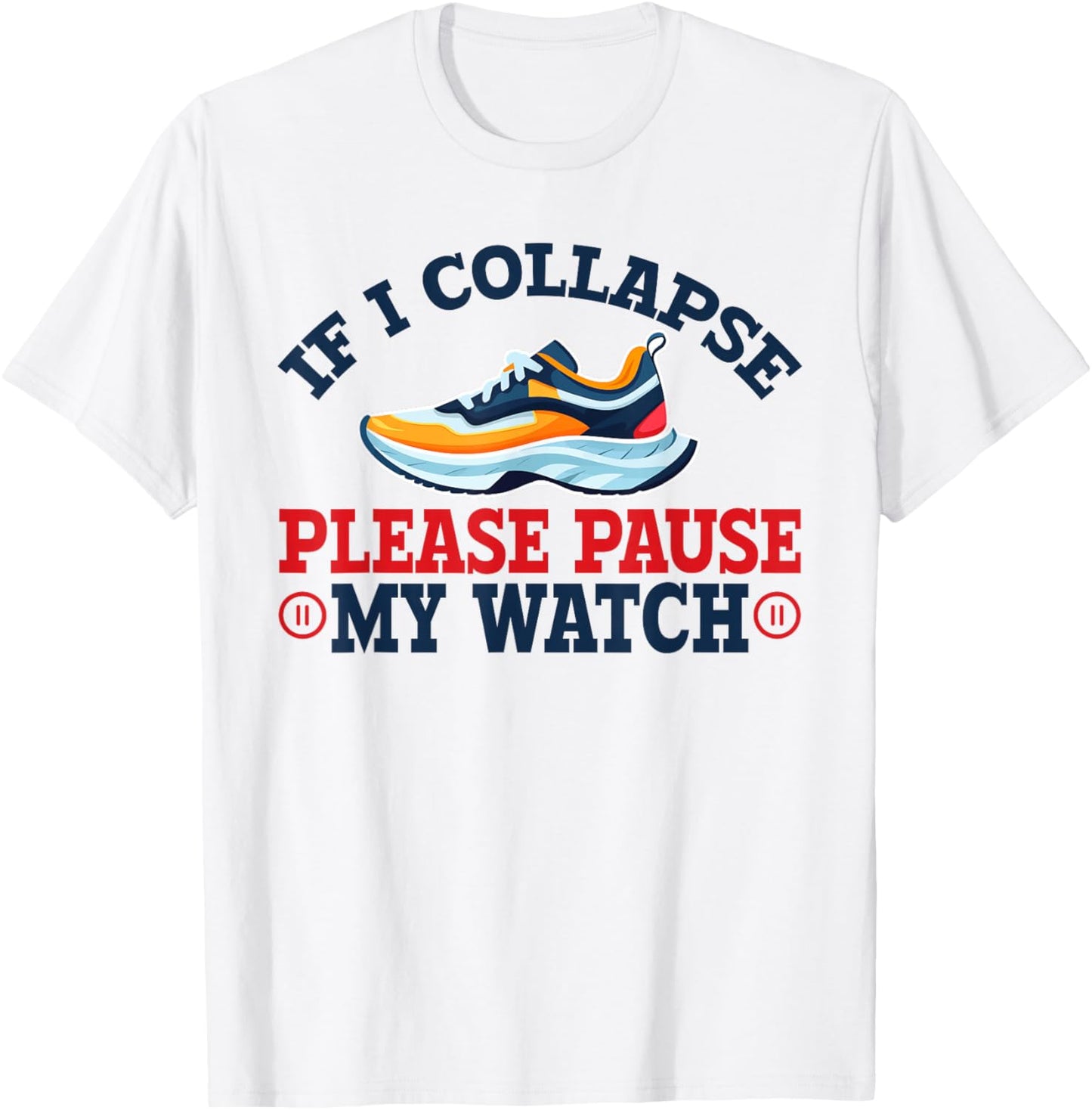 If I Collapse, Please Pause My Watch Running, Marathon 13.1 T-Shirt - T-Shirt | White