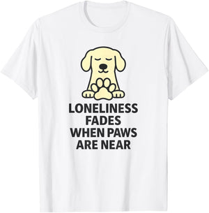 Loneliness Fads When Paws are Near T-Shirt - T-Shirt | White