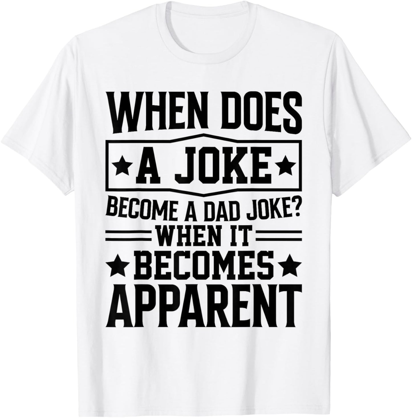 When Does A Joke Become A Dad Joke Funny Daddy Puns For Dad T-Shirt - T-Shirt | White