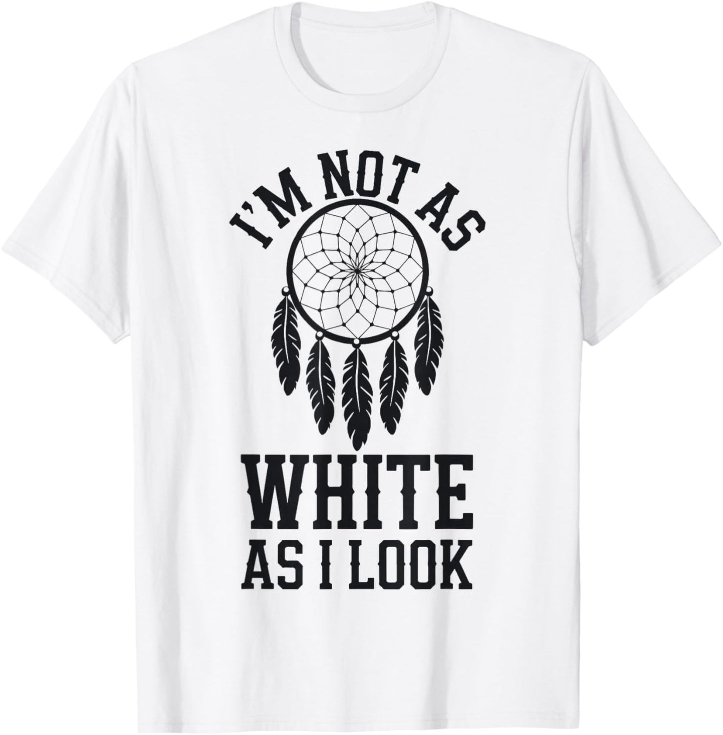 I'm Not As White As I Look T-Shirt - T-Shirt | White