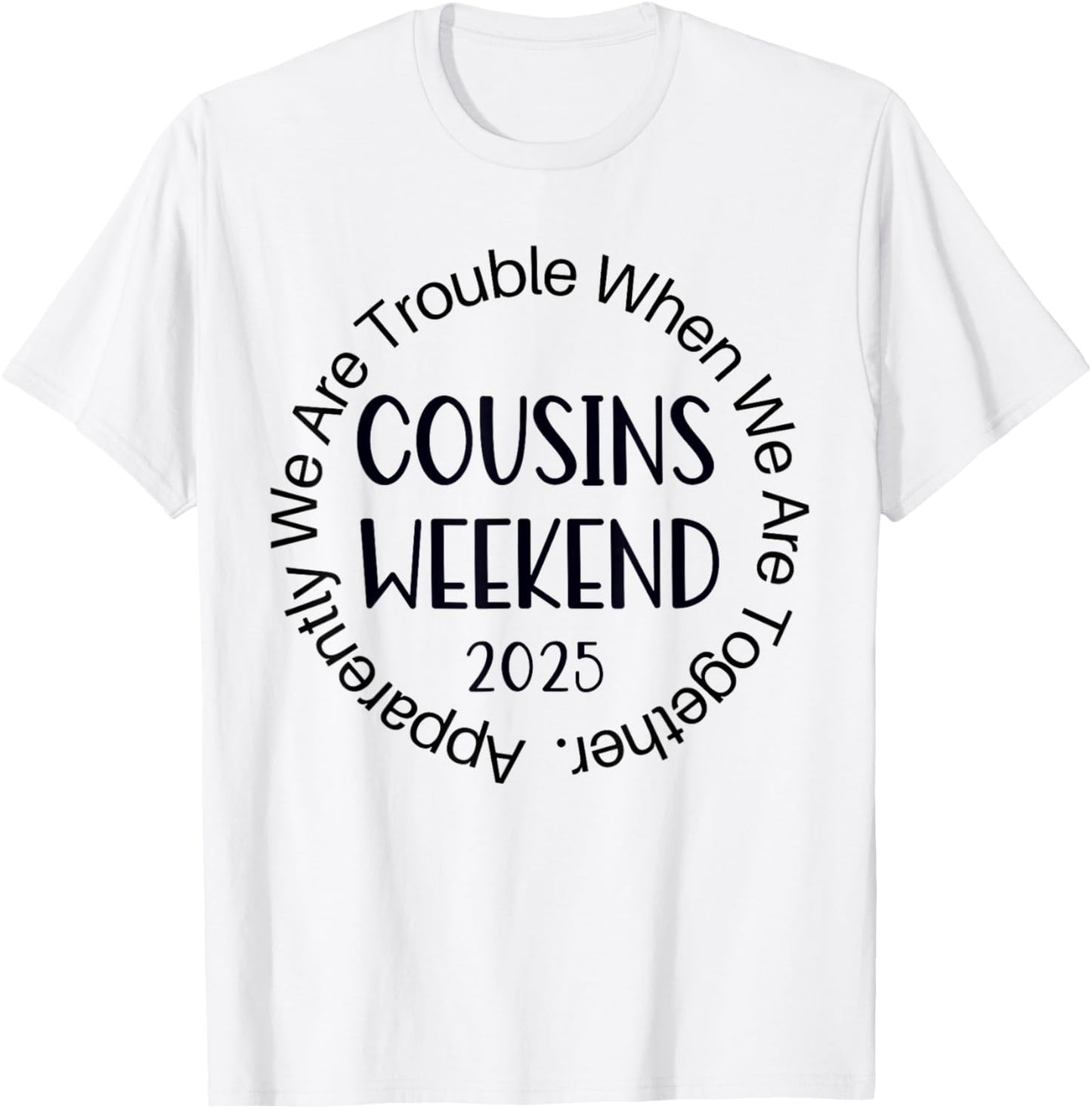 Cousin Crew Trip 2025 Summer Family Reunion Weekend Vacation T-Shirt - T-Shirt | White