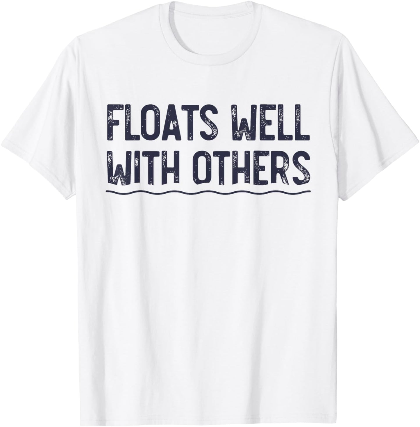 Floats Well with Others, Funny Summer Joke, Lazy Tubing T-Shirt - T-Shirt | White