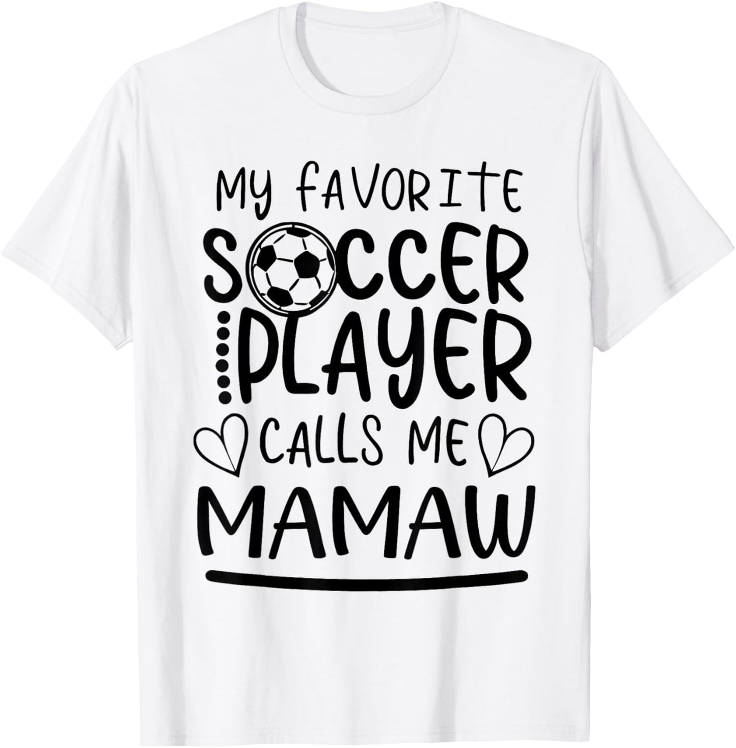 My Favorite Soccer Player Calls Me Mamaw T-Shirt - T-Shirt | White