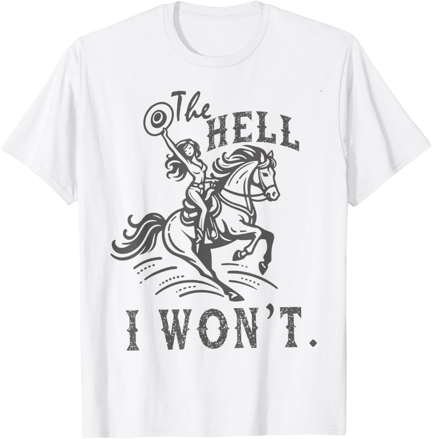 The Hell I Won't Trendy Western Retro Vintage Cowgirl T-Shirt - T-Shirt | White