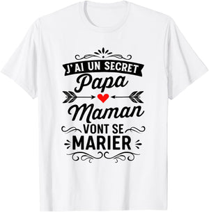 Je Ai Un Secret Papa Et Maman Vont Se Marier T-Shirt - T-Shirt | White