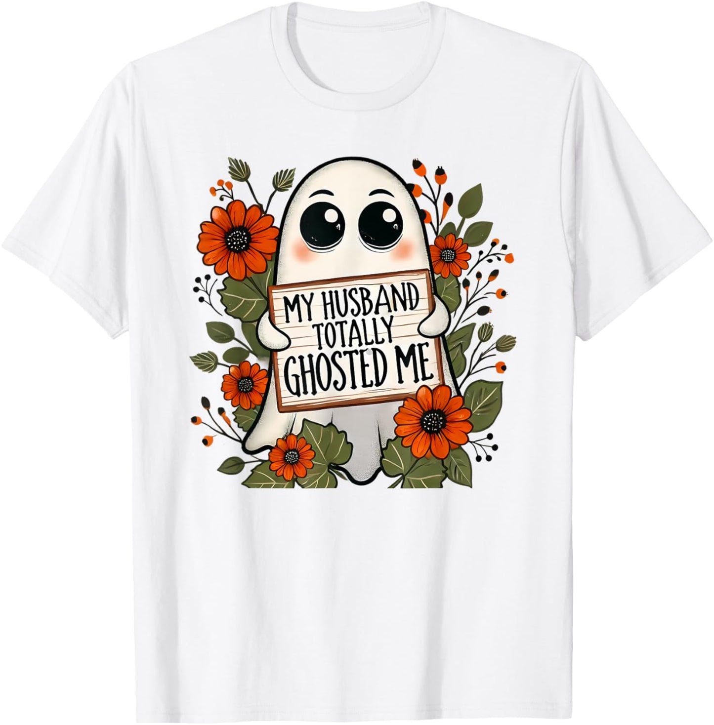 My Husband Totally Ghosted Me Spooky Funny Halloween T-Shirt - T-Shirt | White