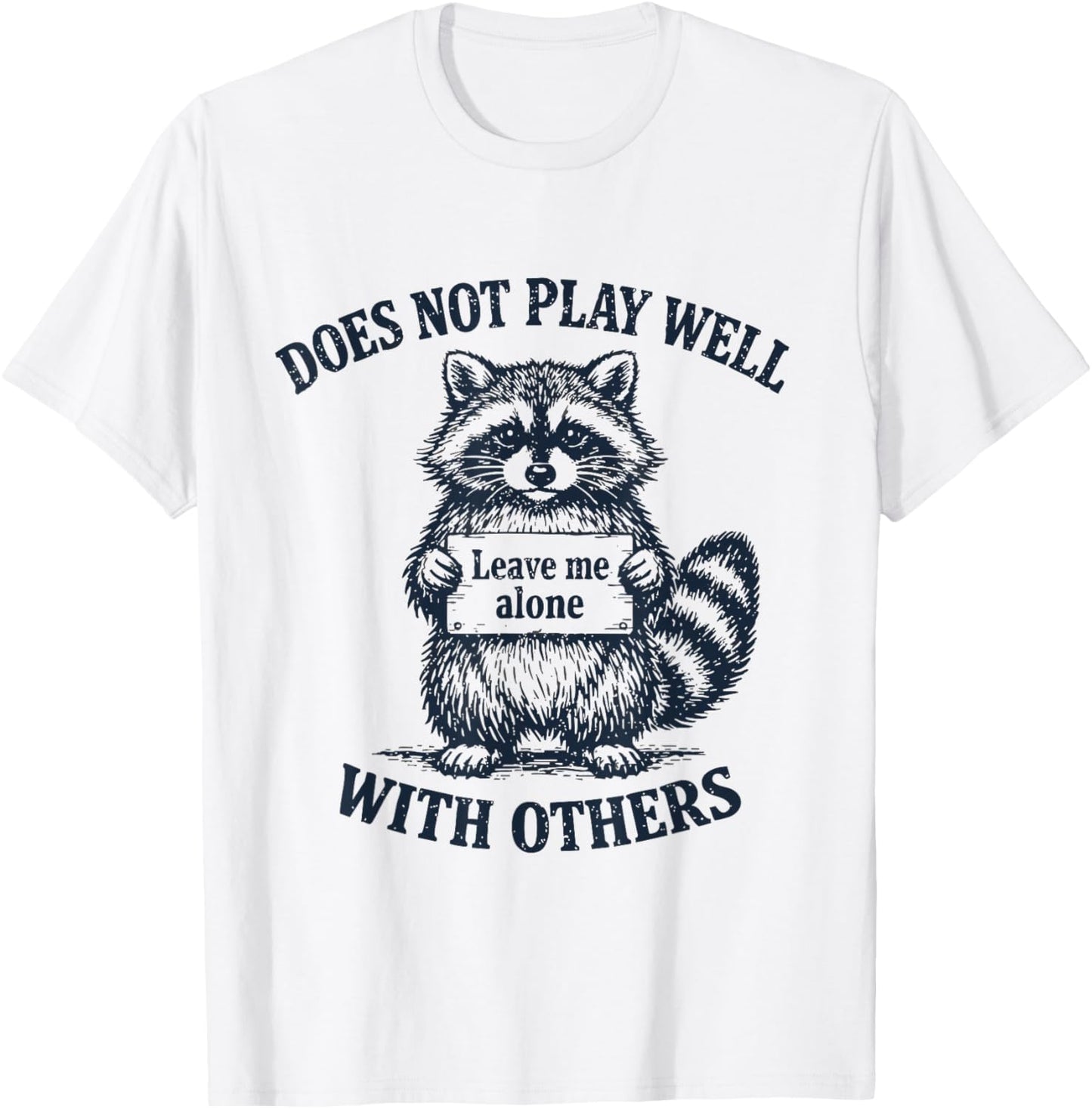 Does Not Play Well with Others Funny Raccoon T-Shirt - T-Shirt | White