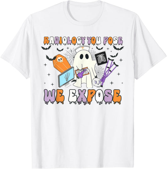Radiology You Pose We Expose Halloween Ghost Rad Tech X-ray T-Shirt - T-Shirt | White