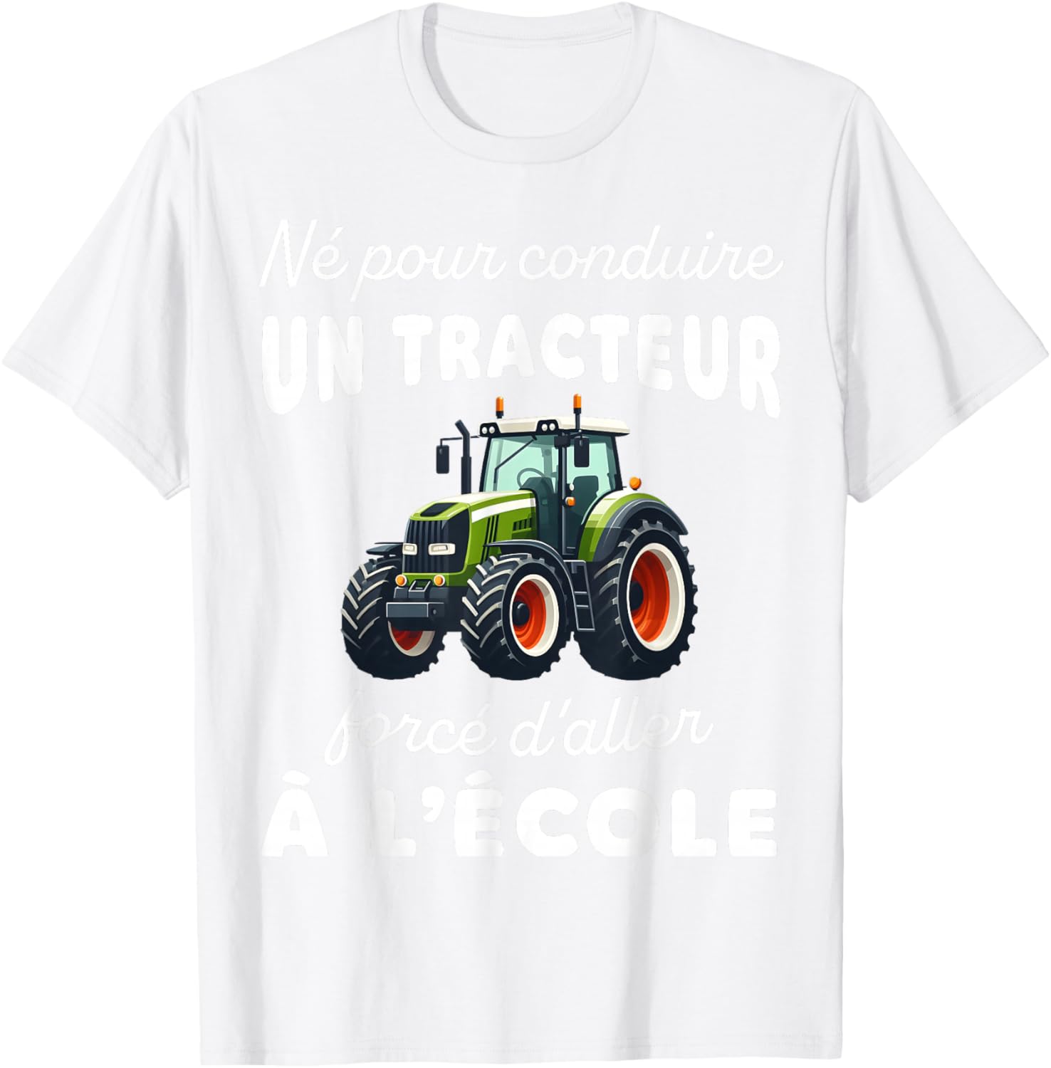 Humor Born To Drive A Tractor Forced To Go To School T-Shirt - T-Shirt | White