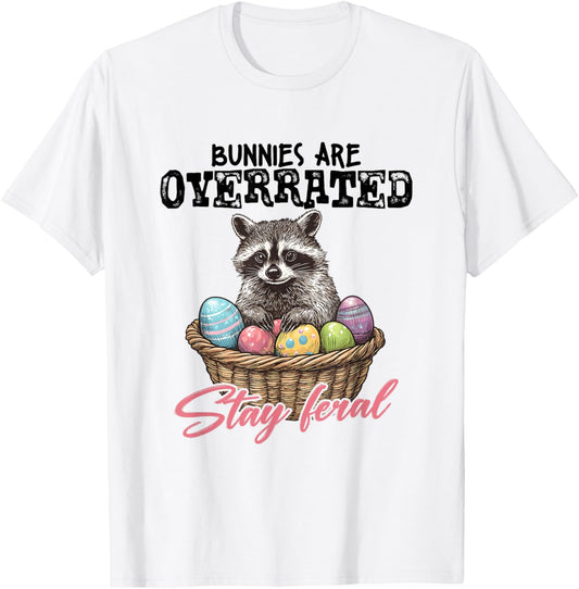 Bunny Are Overrated Stay Feral Easter Raccoon Eggs Basket T-Shirt - T-Shirt | White
