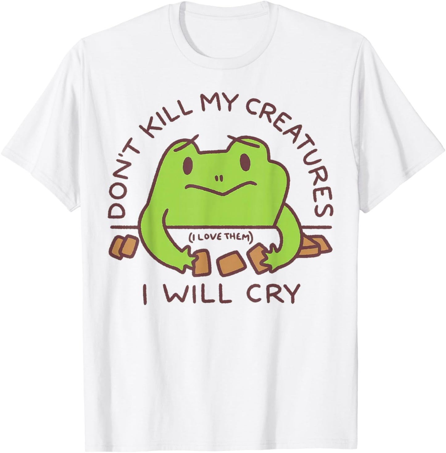 Don't Kill My Creatures I Will cry Frog T-Shirt - T-Shirt | White