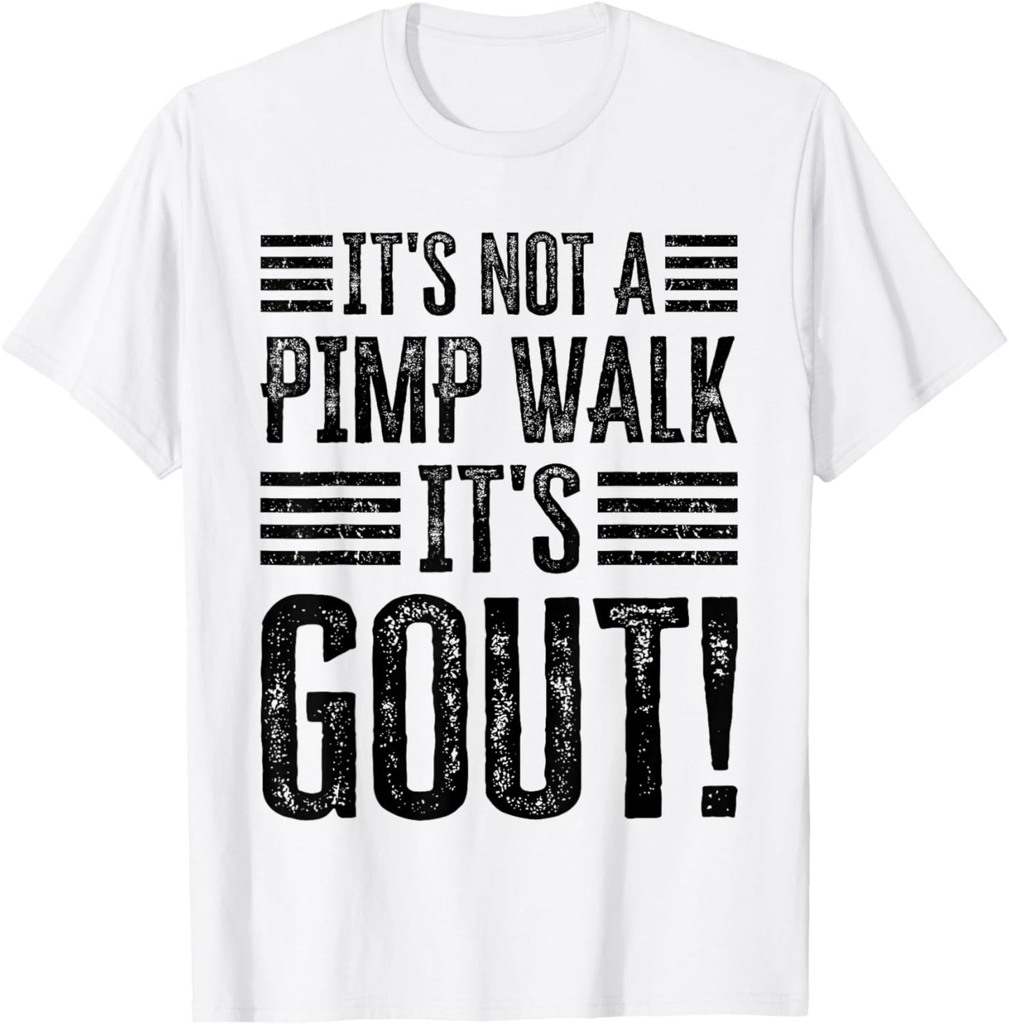 It's Not A Pimp Walk It's Gout Funny T-Shirt - T-Shirt | White