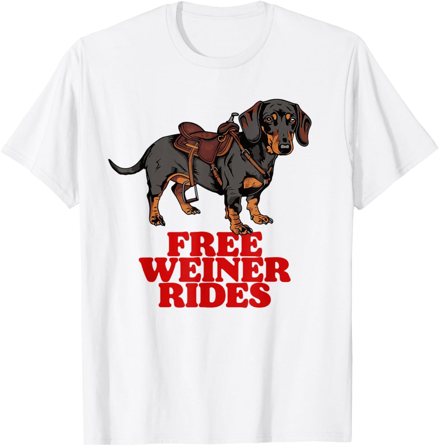 Free Weiner Rides Funny Dachshund Saddle Weiner Dog Joke Men Women T-Shirt - T-Shirt | White