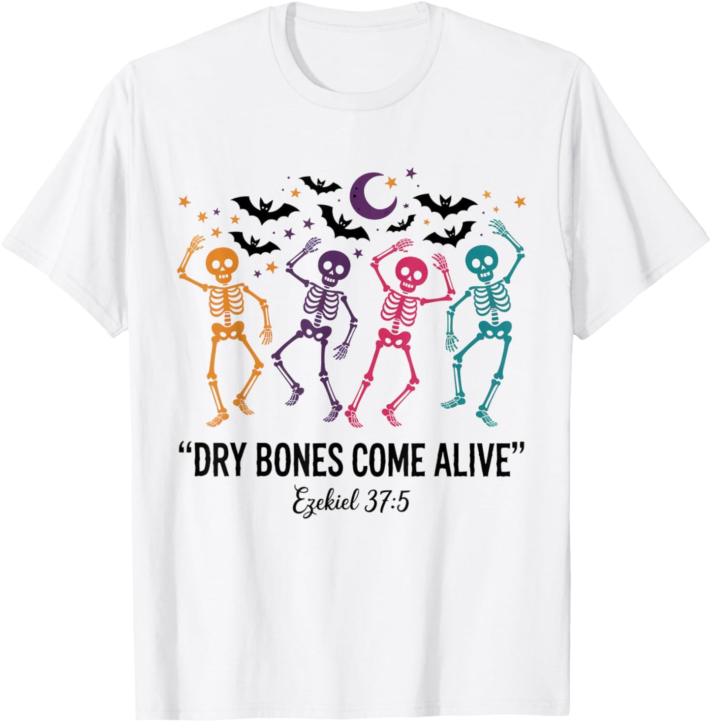 Dancing Skeleton Dry Bones Come Alive Christian Halloween T-Shirt - T-Shirt | White