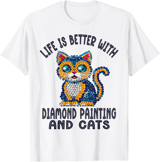 Life Is Better With Diamond Painting And Cats Crystal Art T-Shirt - T-Shirt | White