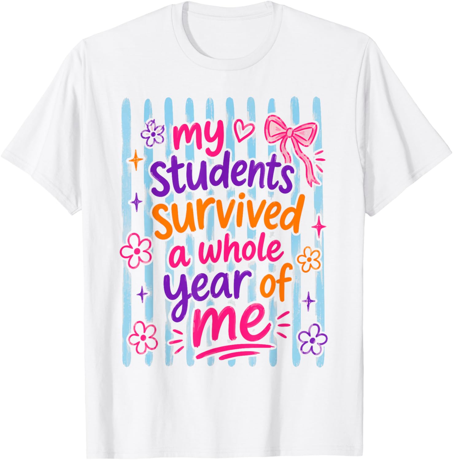 My Students Survived A Whole Year of Me Teacher Man Girl Kid T-Shirt - T-Shirt | White