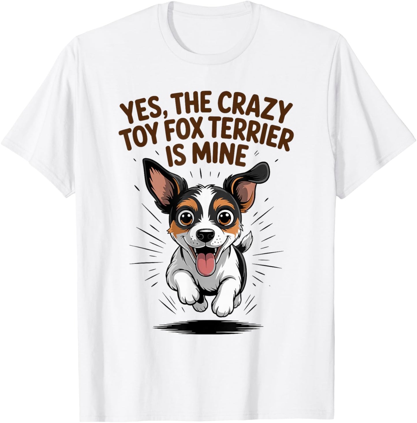 Yes, The Crazy Toy Fox Terrier is Mine Amertoy Pet Dog Breed T-Shirt - T-Shirt | White