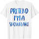 Pretend I'm A Snowflake Costume Halloween Simple Snow-Flake T-Shirt - T-Shirt | White
