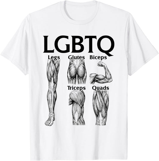 LGBTQ Legs Glutes Biceps Triceps Quads Gym Lover Workout T-Shirt - T-Shirt | White