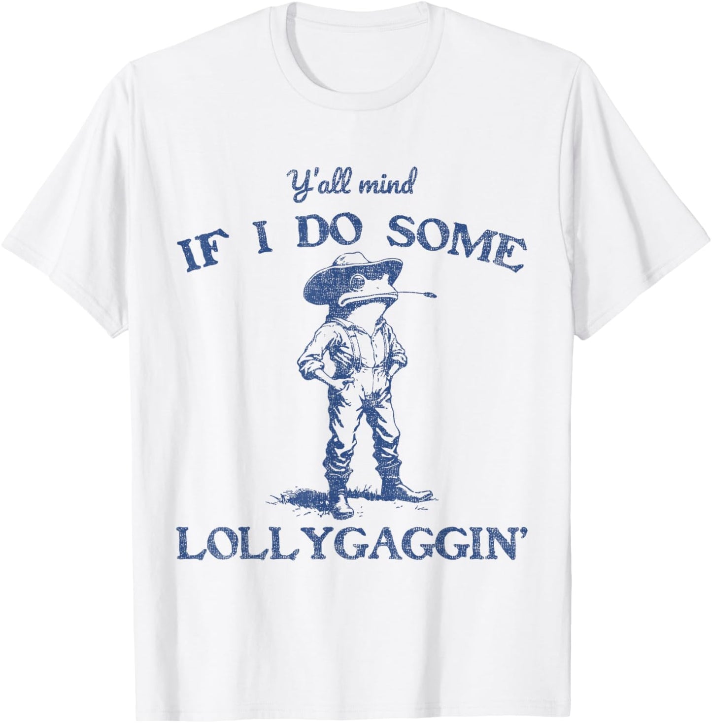 Y'all Mind If I Do Some Lollygaggin Funny Cowboy Frog T-Shirt - T-Shirt | White