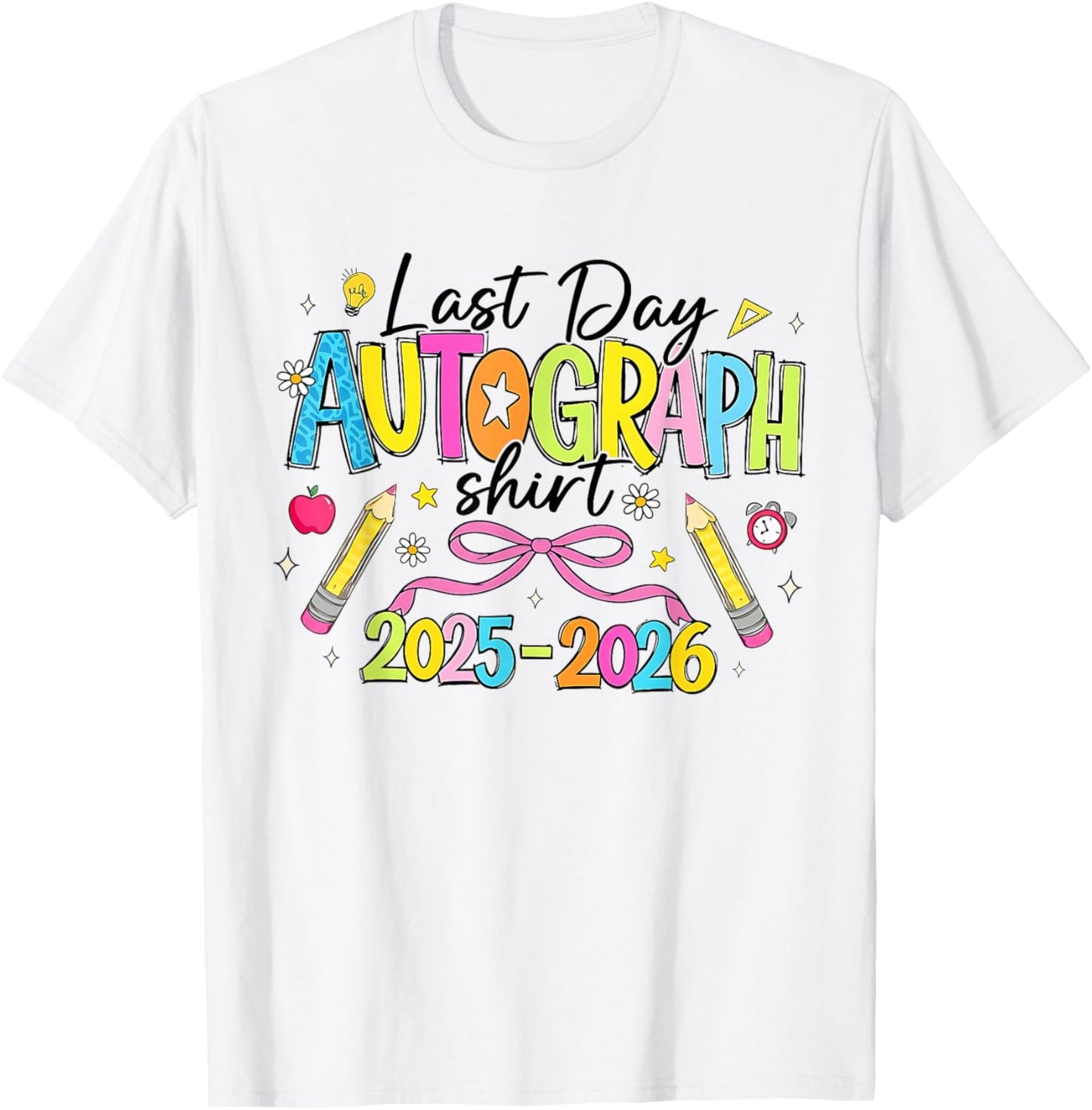 Last Day of School Autographs Shirt 2025-2026 On The Back T-Shirt - T-Shirt | White