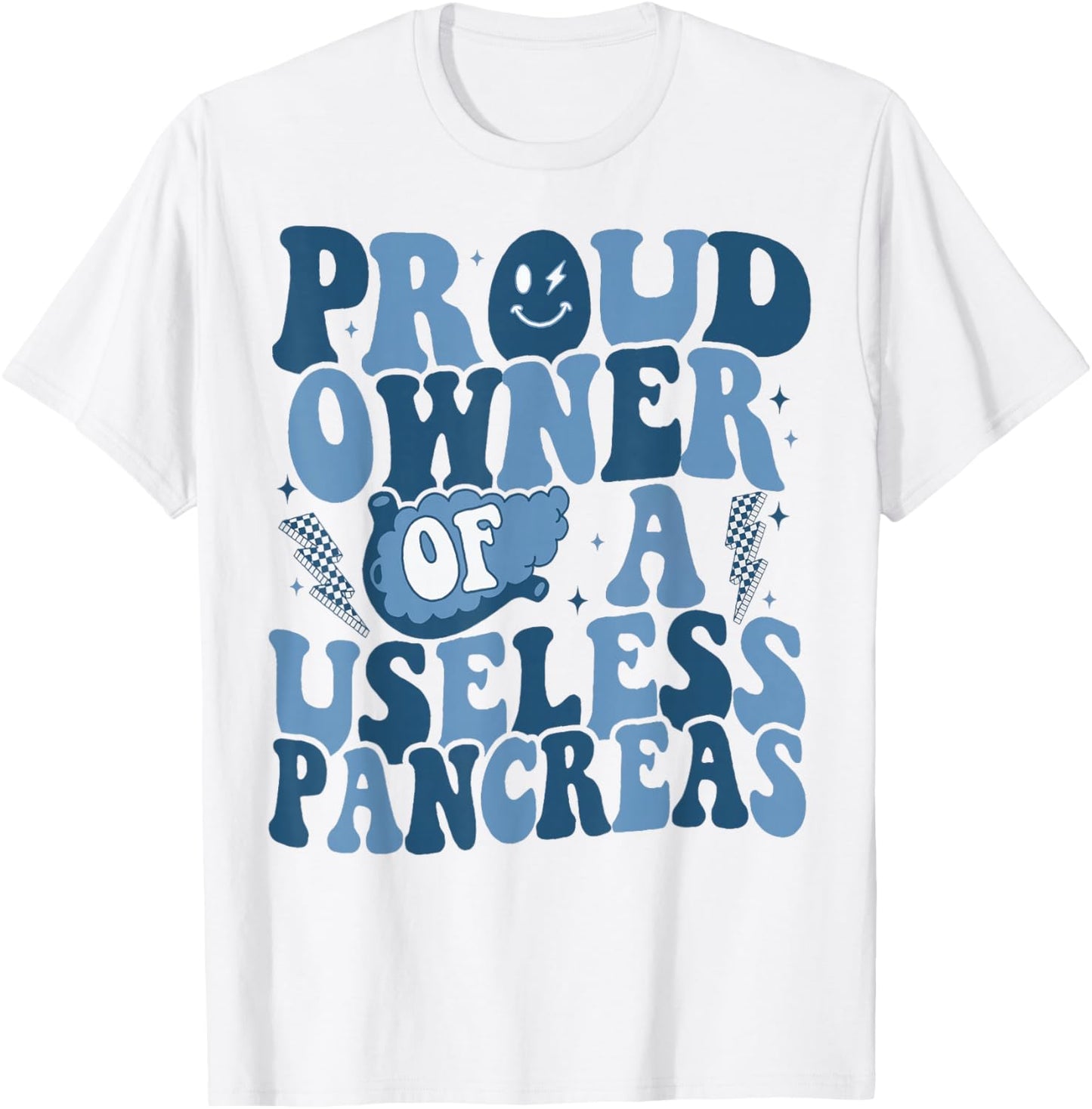 Proud Owner Of A Useless Pancreas T1D Diabetes Awareness T-Shirt - T-Shirt | White