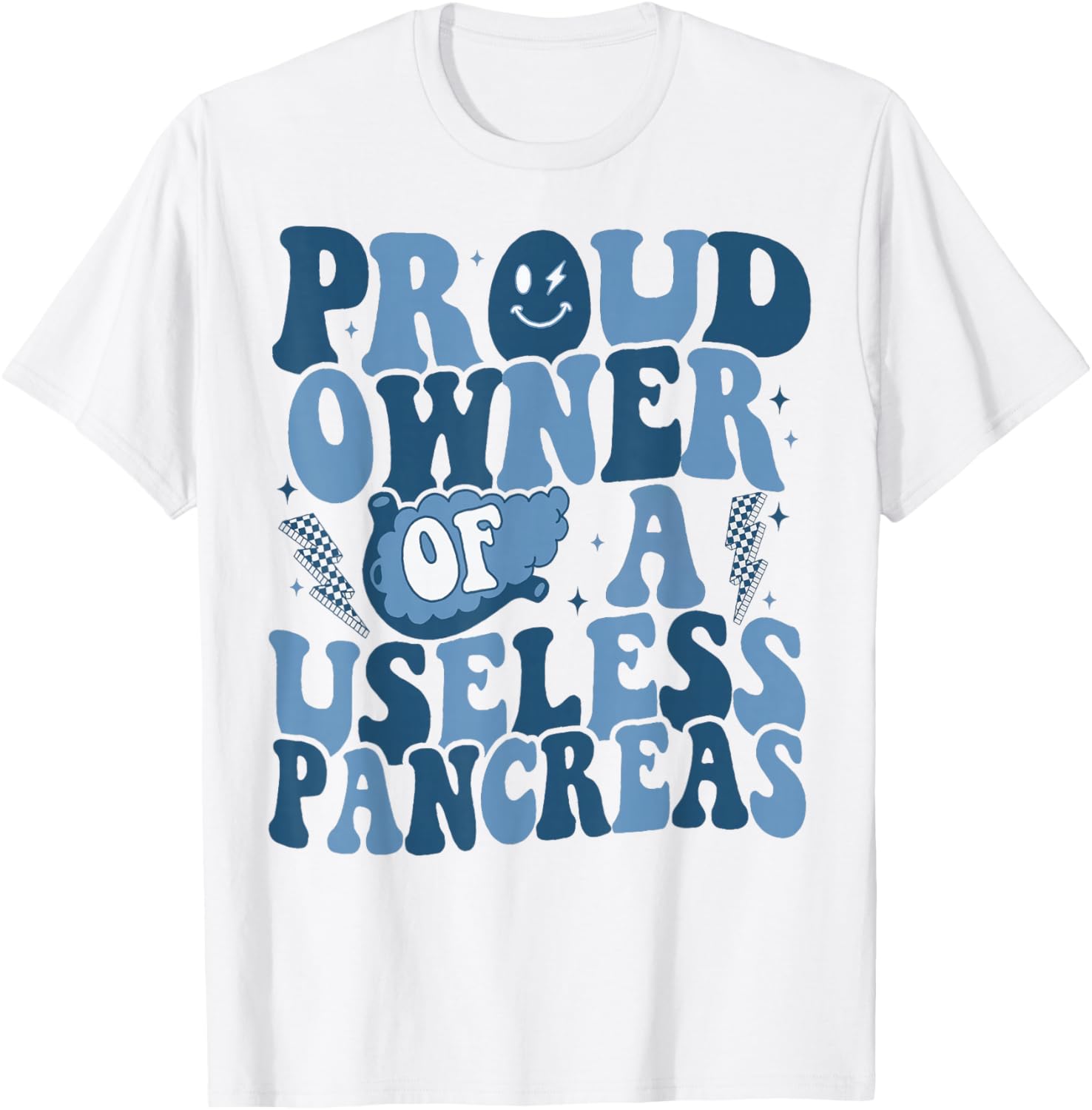 Proud Owner Of A Useless Pancreas T1D Diabetes Awareness T-Shirt - T-Shirt | White