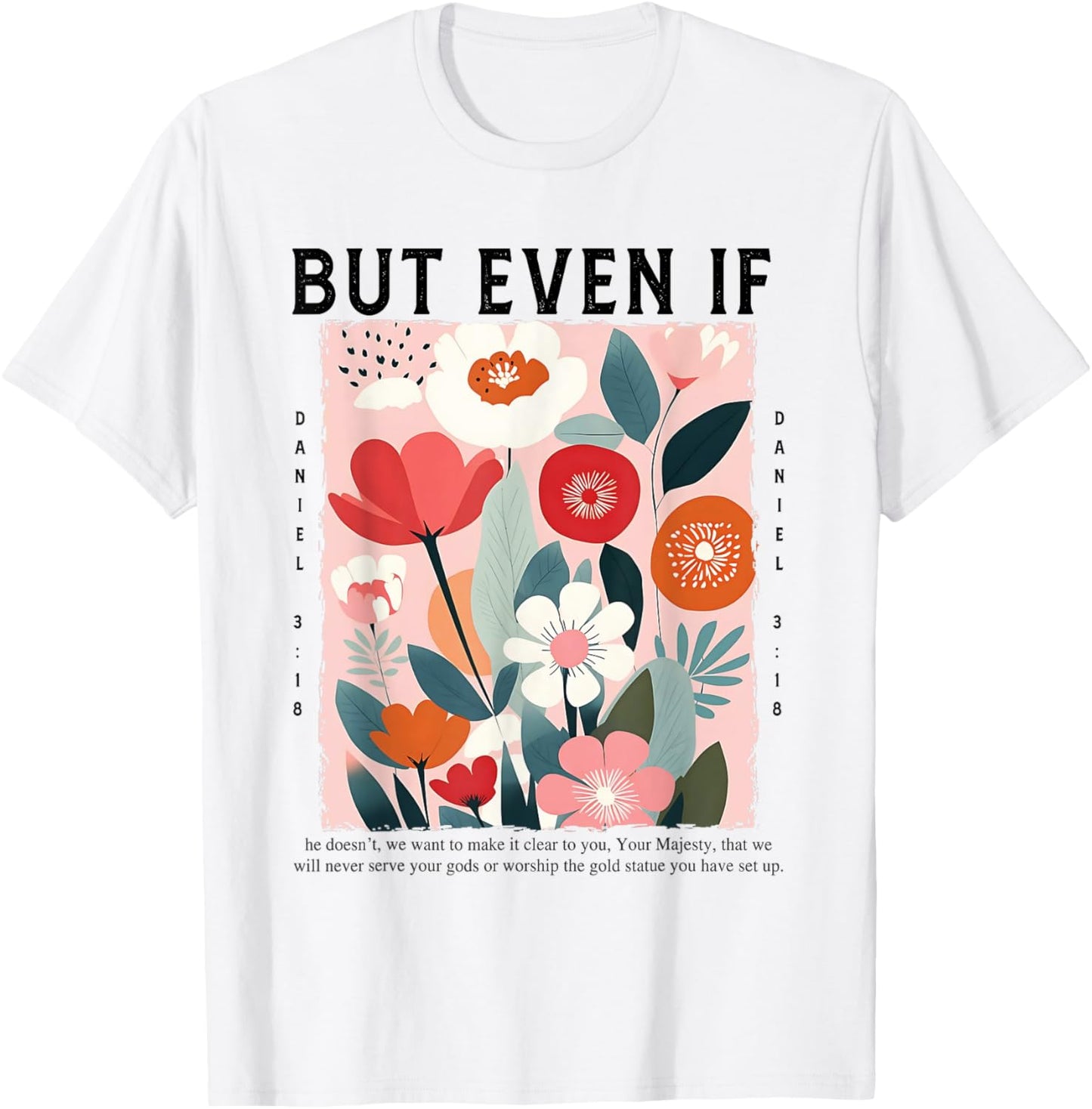 But Even If Daniel 3:18 Christian Bravery God Boho Flower T-Shirt - T-Shirt | White