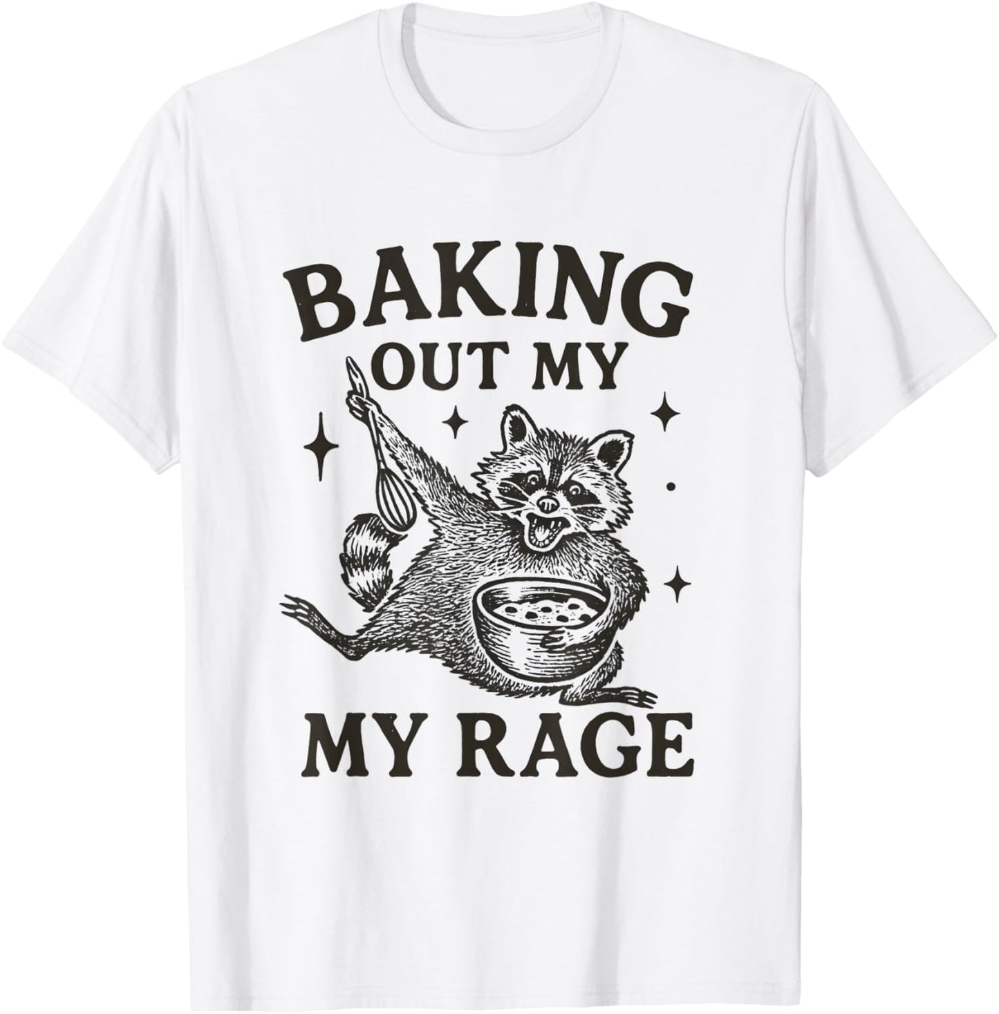 Funny Feral Raccoon Baking Out My Rage - Baking T-Shirt - T-Shirt | White