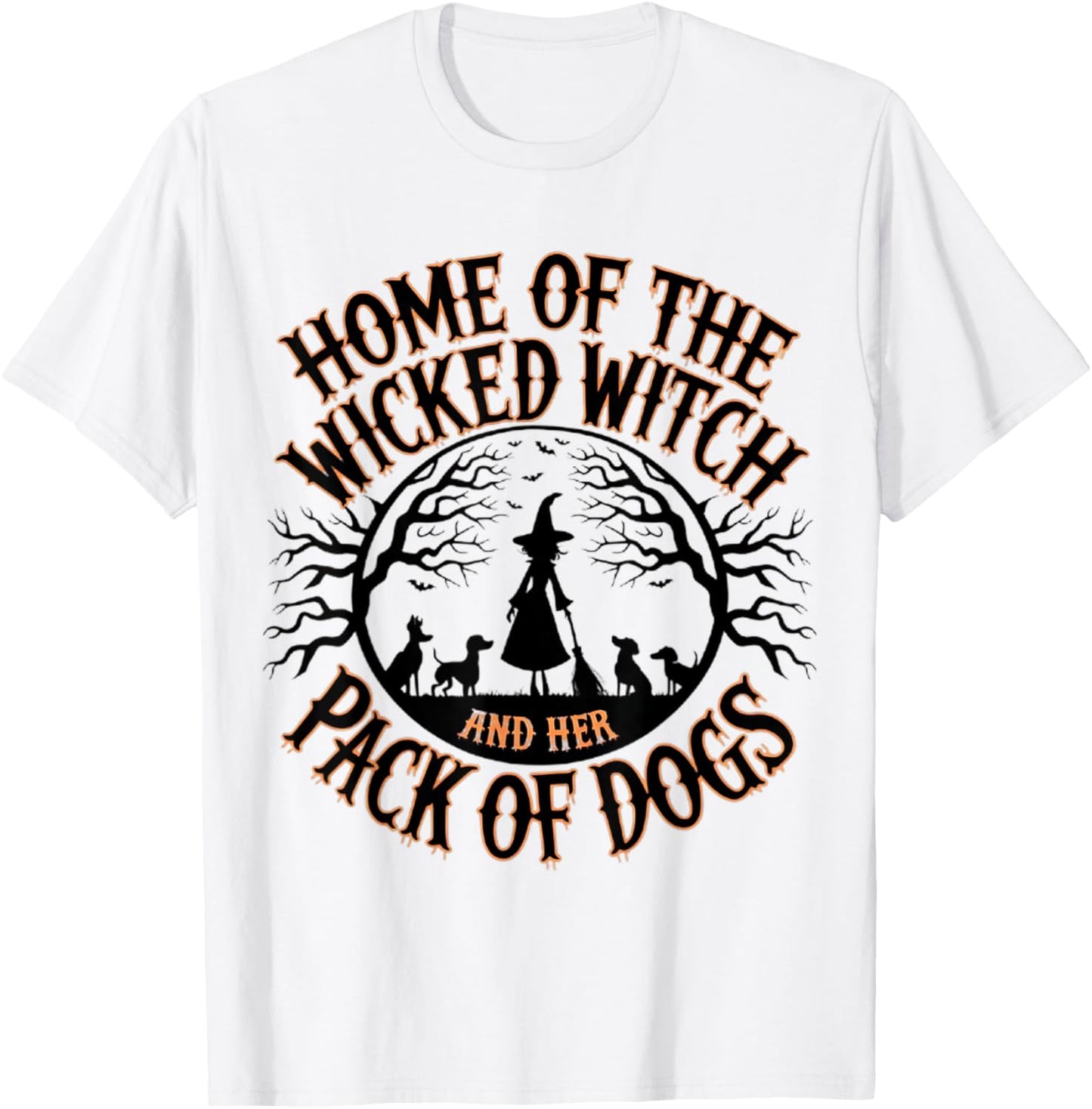 Home of the wicked witch and her pack of dog funny Halloween Men Women Kids T-Shirt - T-Shirt | White