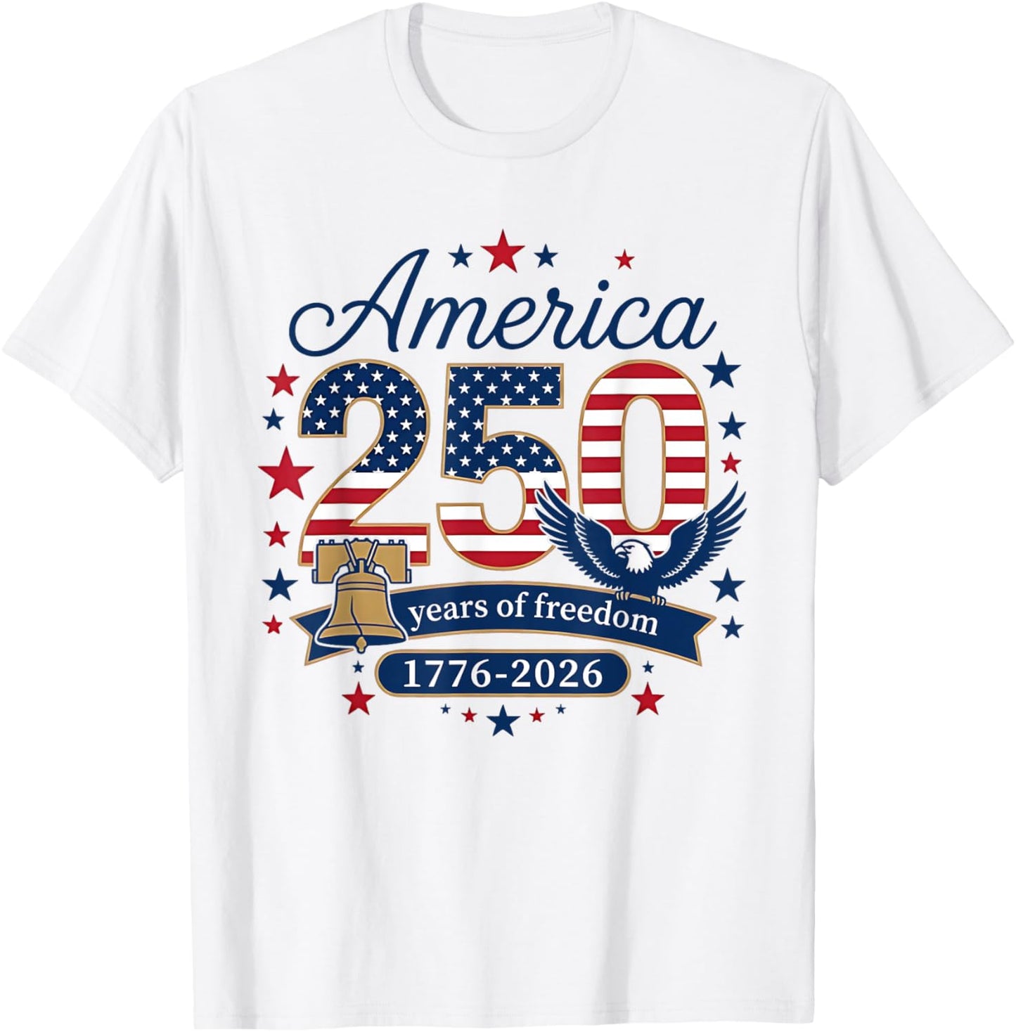 250 Years America 250th Anniversary 1776 2026 US 4th of July T-Shirt - T-Shirt | White