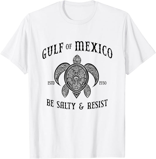 Gulf of Mexico Be Salty and Resist T-Shirt - T-Shirt | White