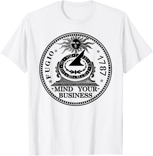 Fugio 1787 Cent Coin Mind Your Business United States Money T-Shirt - T-Shirt | White