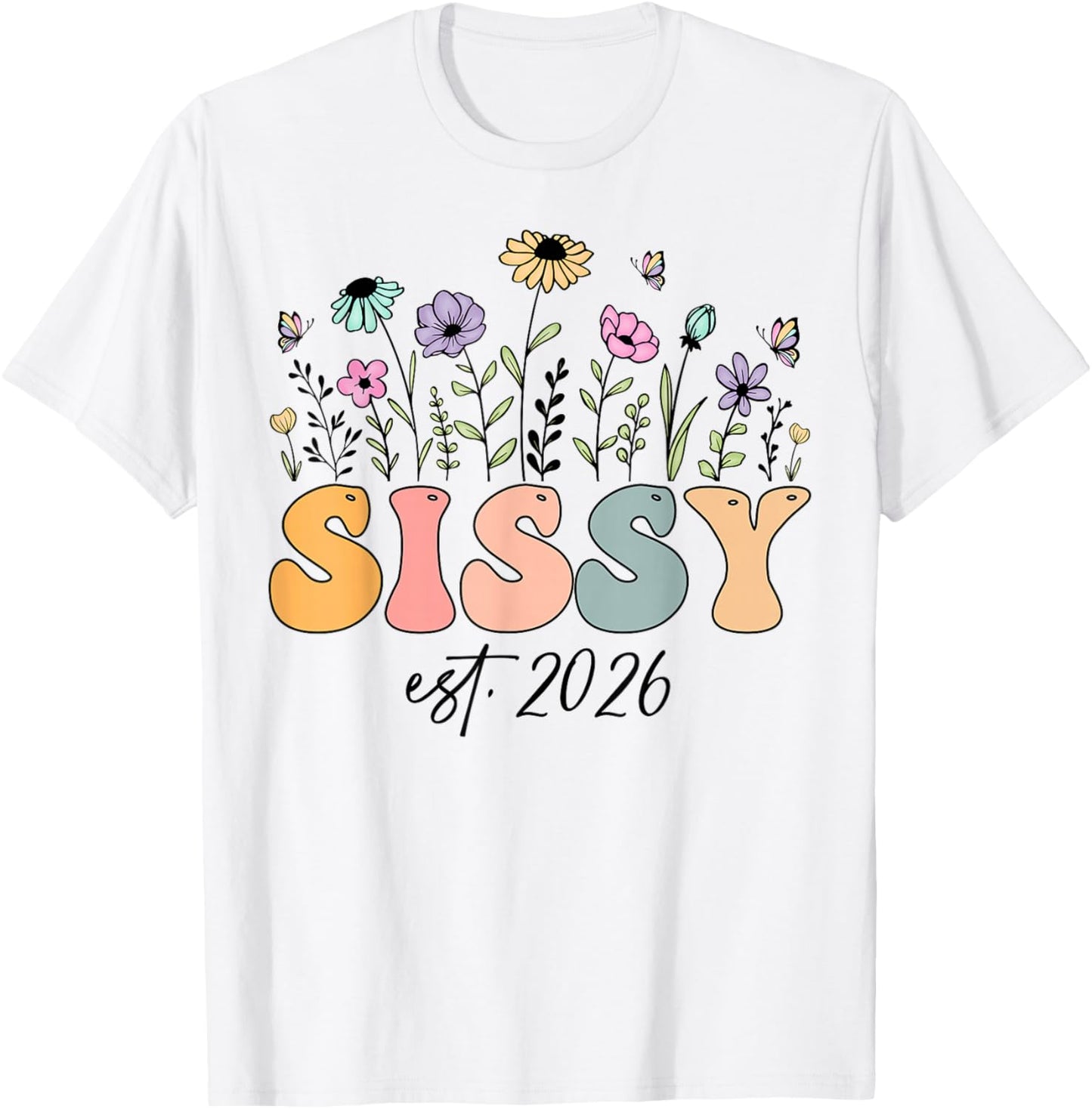 Sissy Est. 2026 Wildflower Promoted to Sissy T-Shirt - T-Shirt | White