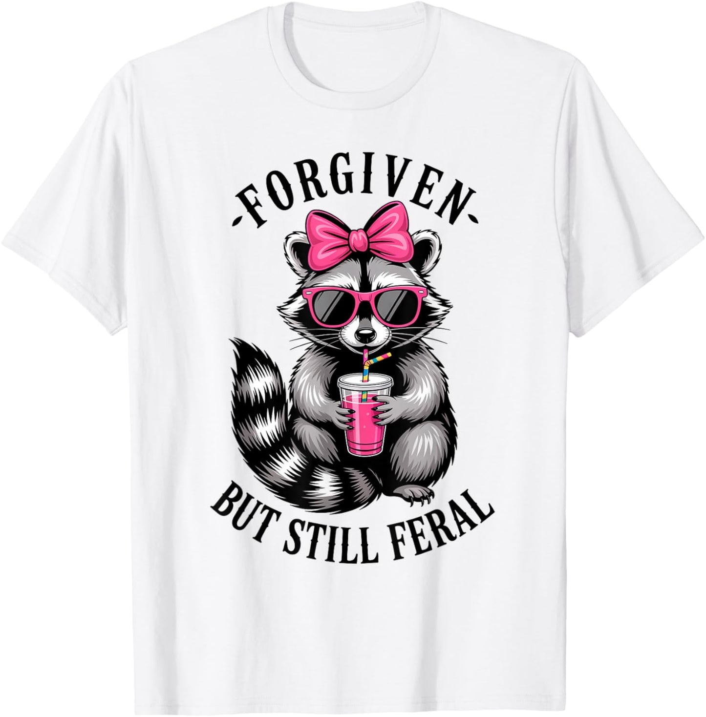 Forgiven But Still Feral Raccoon Funny Quote T-Shirt - T-Shirt | White