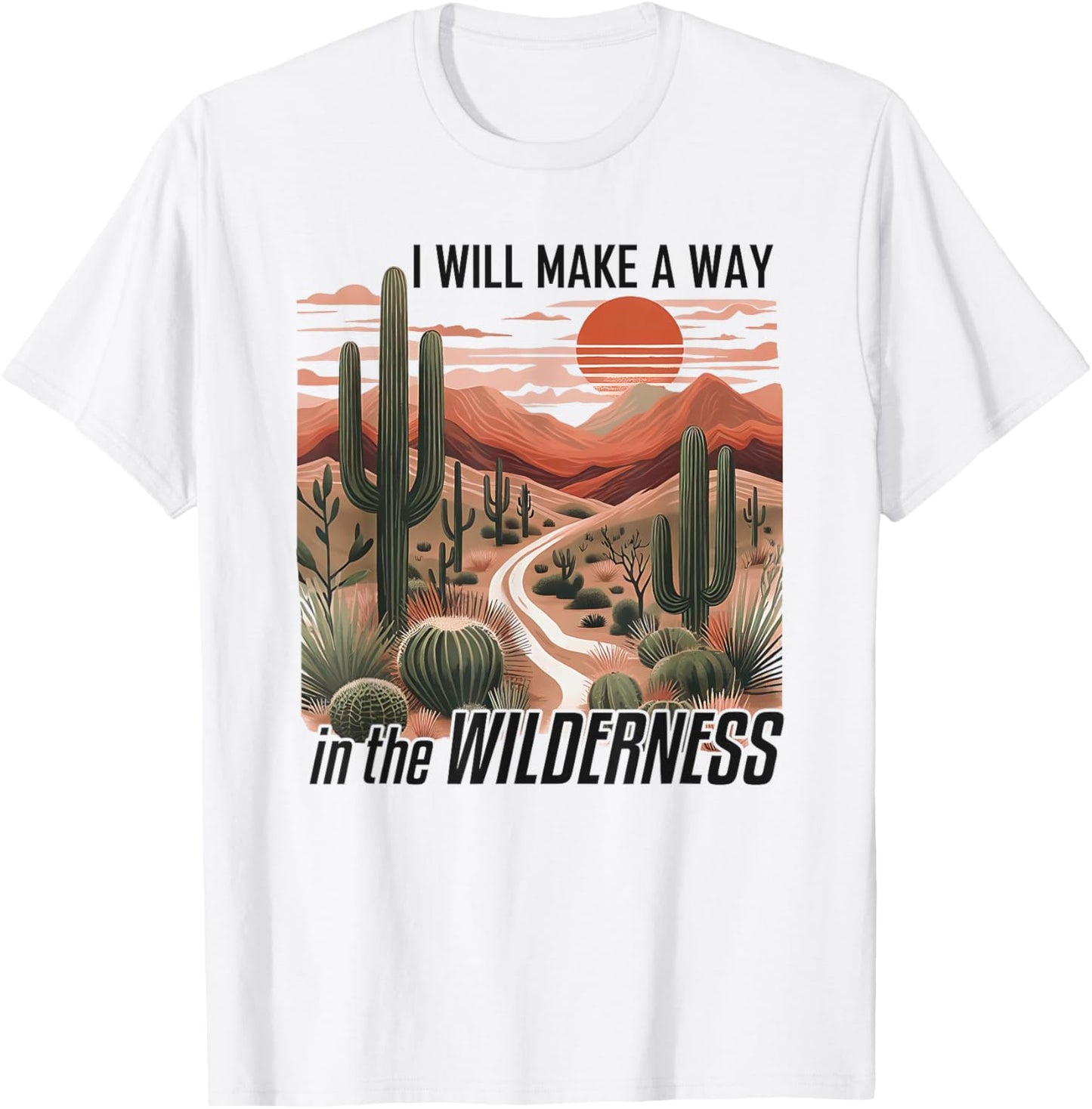 I Will Make a Way in the Wilderness Bible Verse Isaiah 43:19 T-Shirt - T-Shirt | White