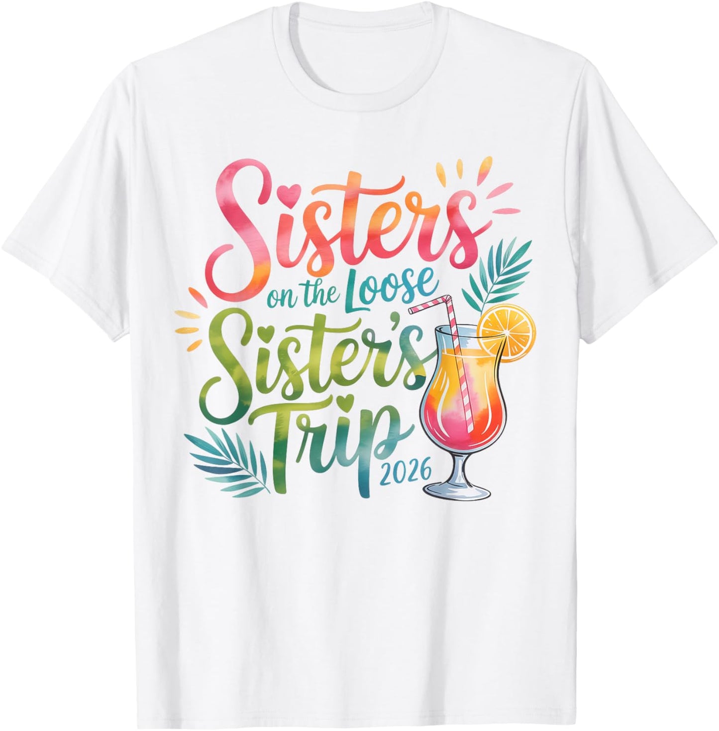 Sisters on the Loose Sister’s Trip 2026 Tropical Cocktail T-Shirt - T-Shirt | White