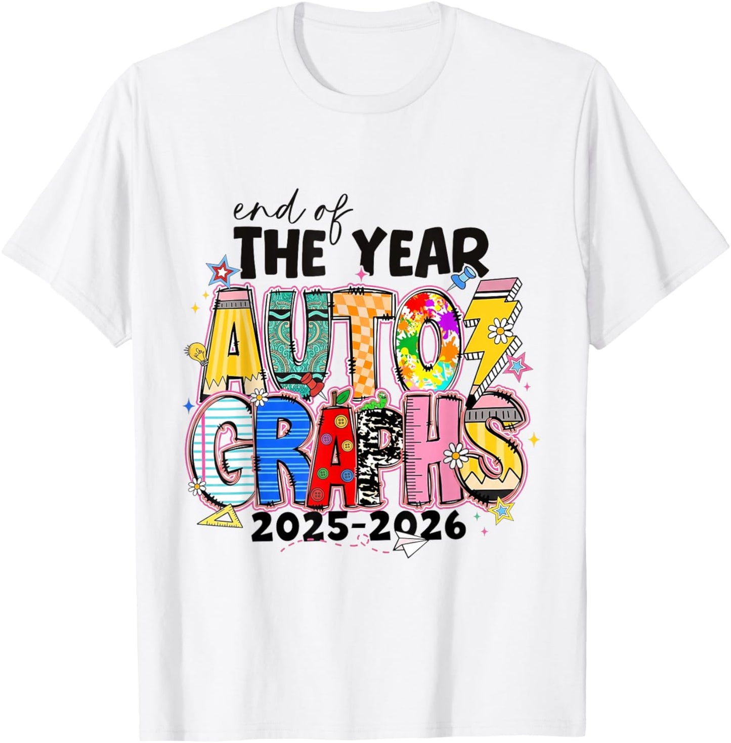 End of The Year Autographs 2025-2026 School Student Teachers T-Shirt - T-Shirt | White