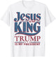 Jesus Is My King Trump Is My President Trump Supporters T-Shirt - T-Shirt | White